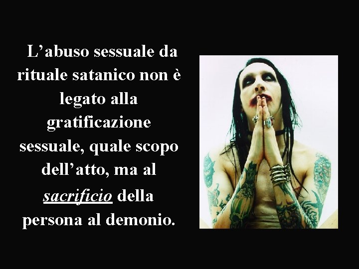 L’abuso sessuale da rituale satanico non è legato alla gratificazione sessuale, quale scopo dell’atto,