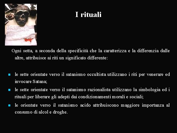 I rituali Ogni setta, a seconda della specificità che la caratterizza e la differenzia