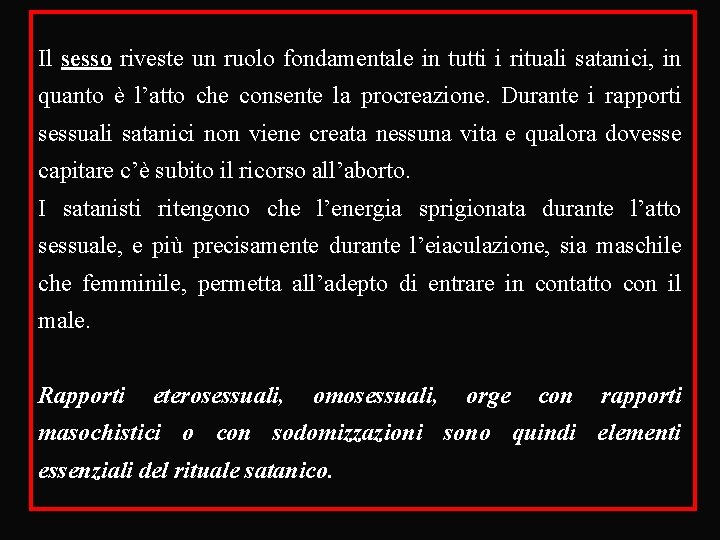 Il sesso riveste un ruolo fondamentale in tutti i rituali satanici, in quanto è