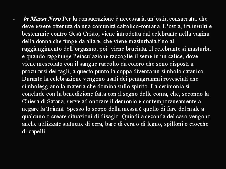  • la Messa Nera Per la consacrazione è necessaria un’ostia consacrata, che deve