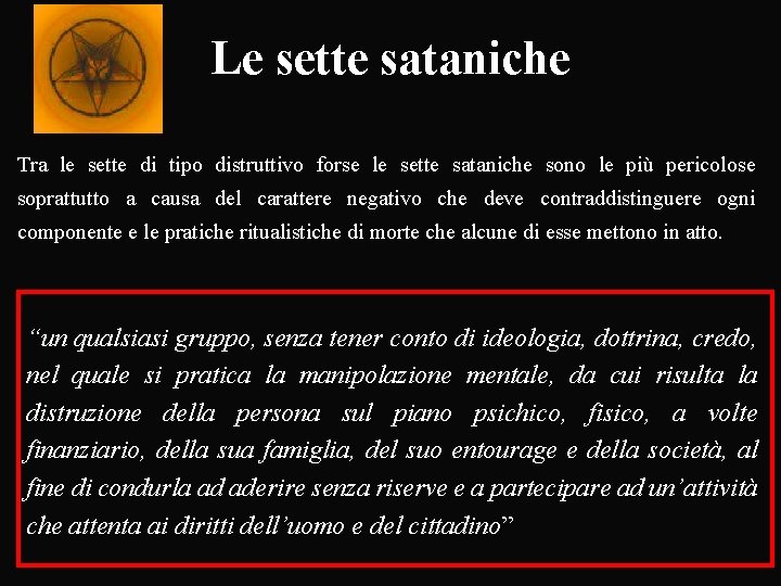 Le sette sataniche Tra le sette di tipo distruttivo forse le sette sataniche sono