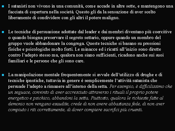 n I satanisti non vivono in una comunità, come accade in altre sette, e