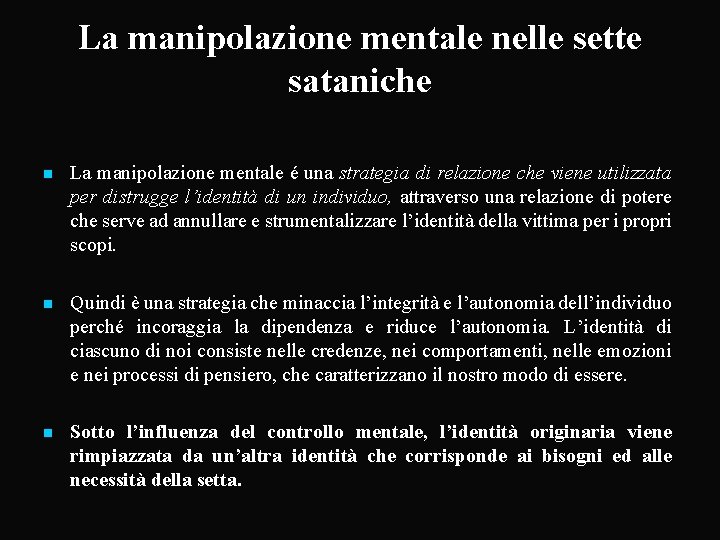 La manipolazione mentale nelle sette sataniche n La manipolazione mentale é una strategia di