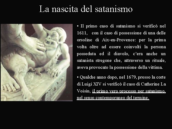 La nascita del satanismo • Il primo caso di satanismo si verificò nel 1611,