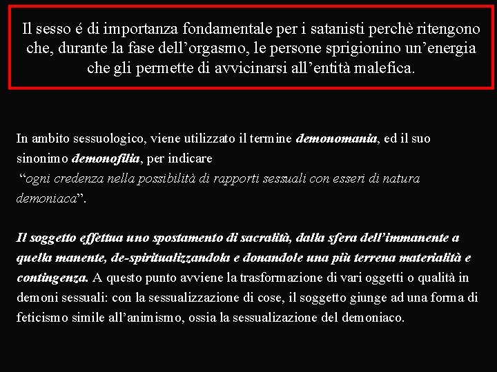 Il sesso é di importanza fondamentale per i satanisti perchè ritengono che, durante la