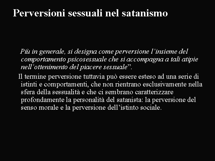 Perversioni sessuali nel satanismo Più in generale, si designa come perversione l’insieme del comportamento