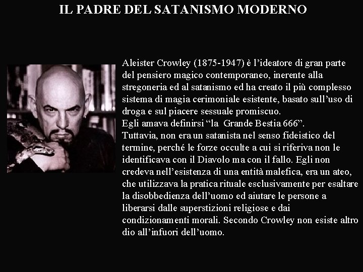 IL PADRE DEL SATANISMO MODERNO Aleister Crowley (1875 -1947) è l’ideatore di gran parte