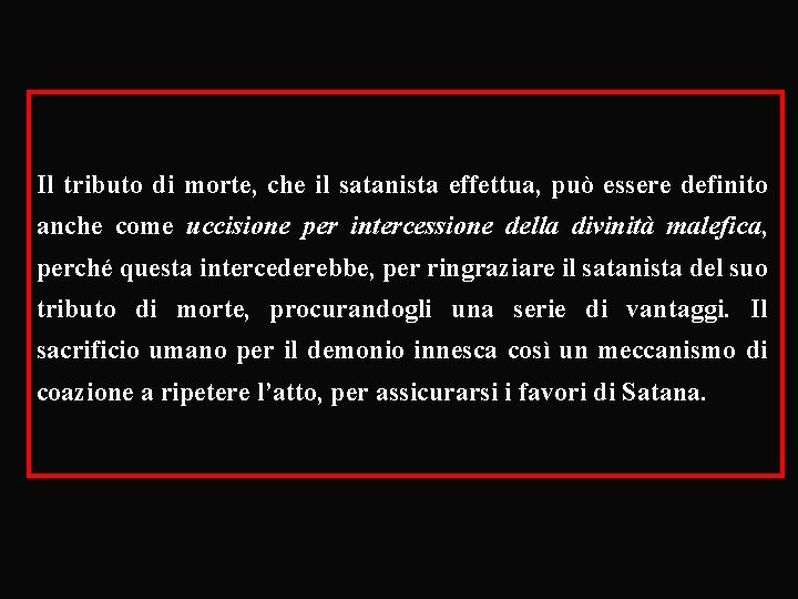 Il tributo di morte, che il satanista effettua, può essere definito anche come uccisione