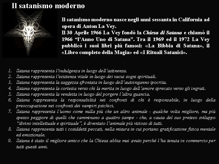 Il satanismo moderno nasce negli anni sessanta in California ad opera di Anton La