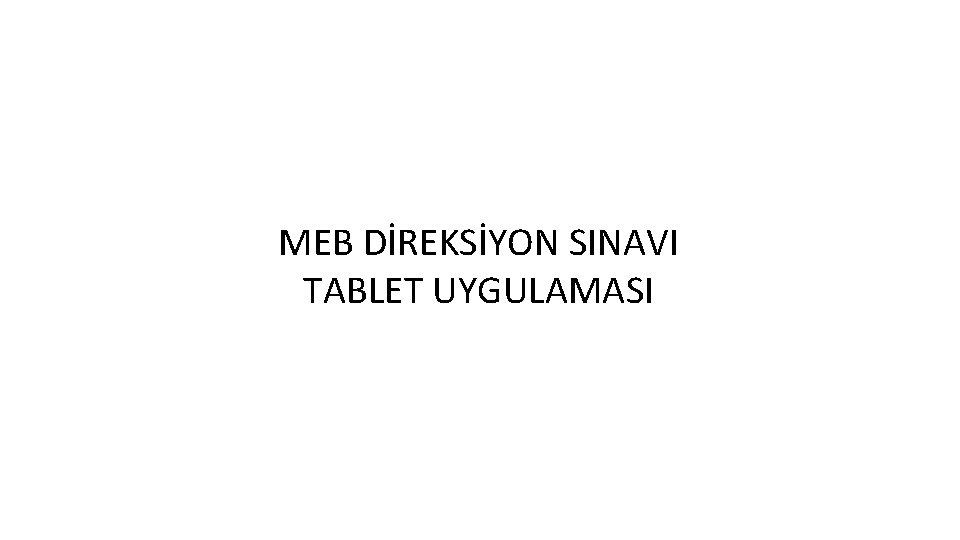 MEB DİREKSİYON SINAVI TABLET UYGULAMASI 