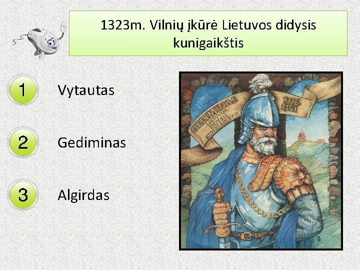 1323 m. Vilnių įkūrė Lietuvos didysis kunigaikštis Vytautas Gediminas Algirdas 