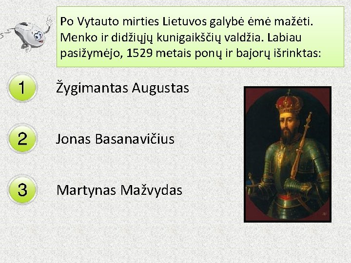 Po Vytauto mirties Lietuvos galybė ėmė mažėti. Menko ir didžiųjų kunigaikščių valdžia. Labiau pasižymėjo,