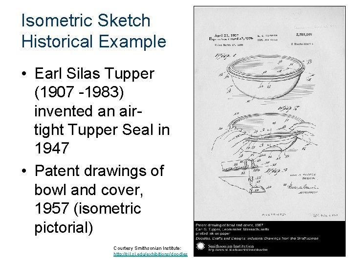 Isometric Sketch Historical Example • Earl Silas Tupper (1907 -1983) invented an airtight Tupper