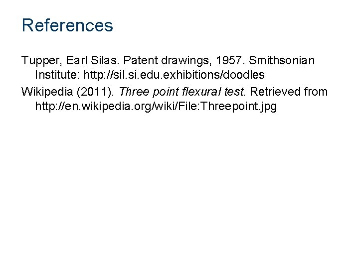 References Tupper, Earl Silas. Patent drawings, 1957. Smithsonian Institute: http: //sil. si. edu. exhibitions/doodles