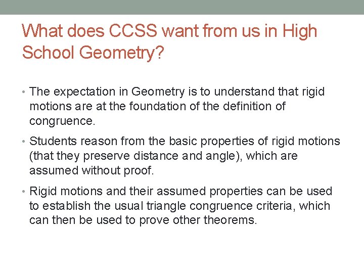 What does CCSS want from us in High School Geometry? • The expectation in