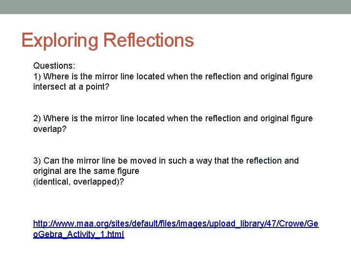 Exploring Reflections Questions: 1) Where is the mirror line located when the reflection and