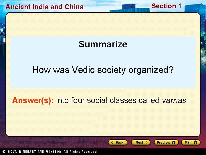 Ancient India and China Section 1 Summarize How was Vedic society organized? Answer(s): into