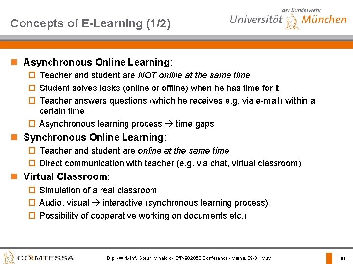Concepts of E-Learning (1/2) n Asynchronous Online Learning: o Teacher and student are NOT