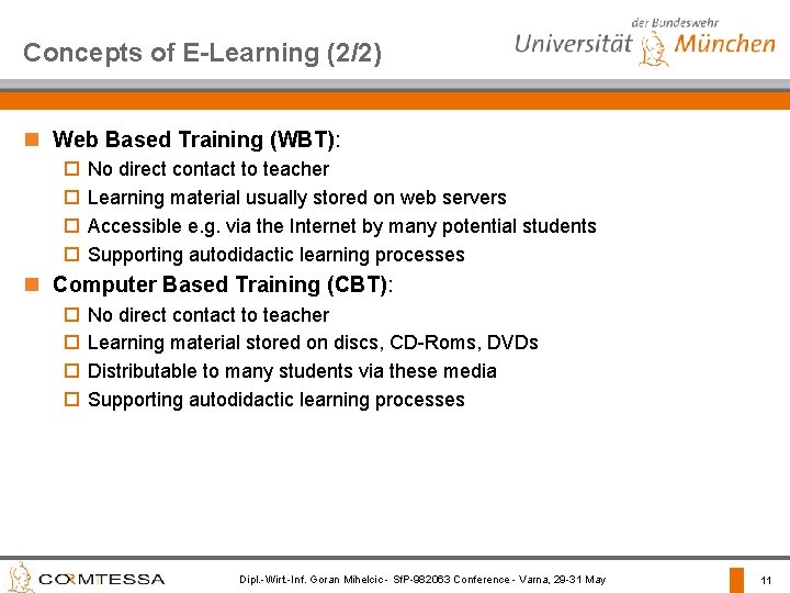 Concepts of E-Learning (2/2) n Web Based Training (WBT): o o No direct contact