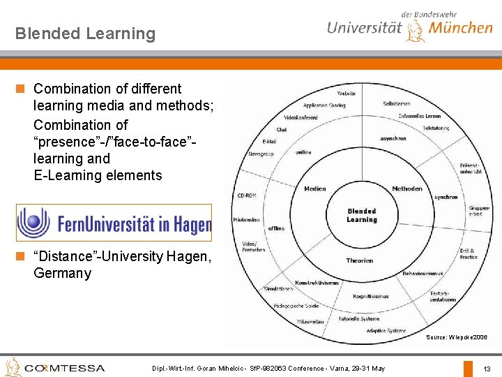 Blended Learning n Combination of different learning media and methods; Combination of “presence”-/”face-to-face”learning and