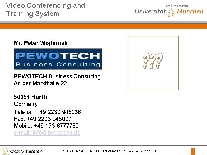 Video Conferencing and Training System Mr. Peter Wojtinnek PEWOTECH Business Consulting An der Markthalle