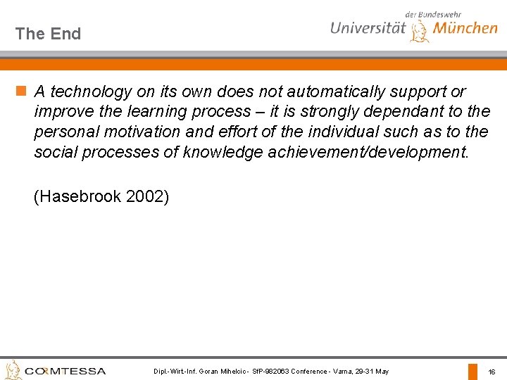 The End n A technology on its own does not automatically support or improve