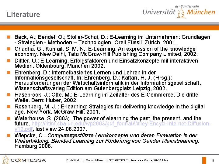 Literature n Back, A. ; Bendel, O. ; Stoller-Schai, D. : E-Learning im Unternehmen: