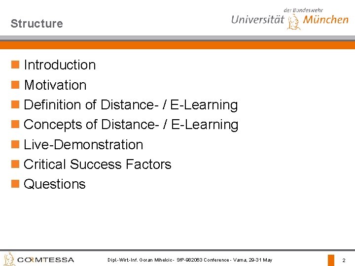 Structure n Introduction n Motivation n Definition of Distance- / E-Learning n Concepts of