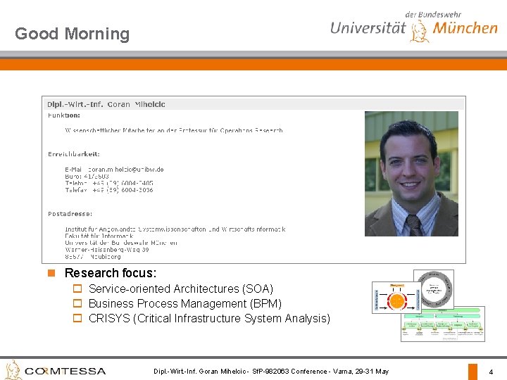 Good Morning n Research focus: o Service-oriented Architectures (SOA) o Business Process Management (BPM)