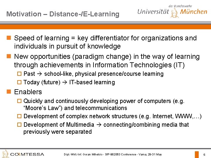 Motivation – Distance-/E-Learning n Speed of learning = key differentiator for organizations and individuals
