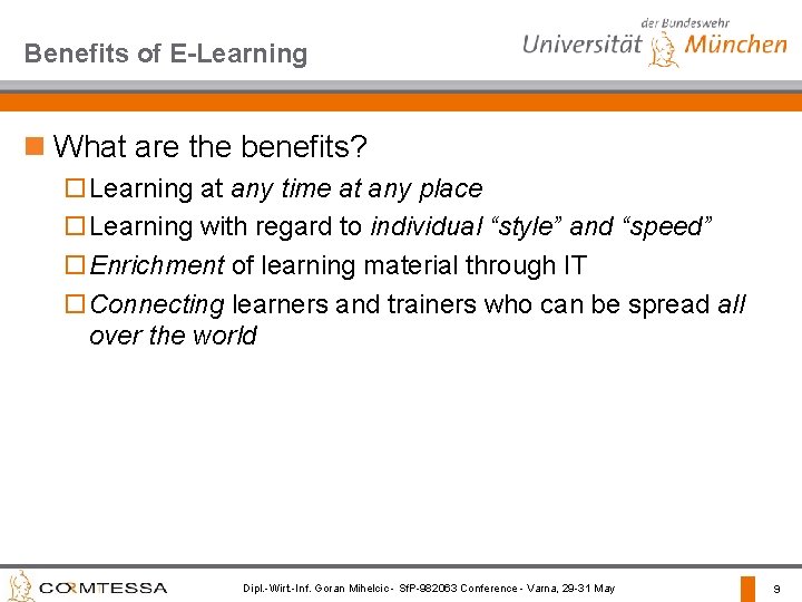 Benefits of E-Learning n What are the benefits? o Learning at any time at