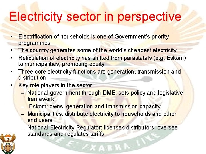 Electricity sector in perspective • Electrification of households is one of Government’s priority programmes