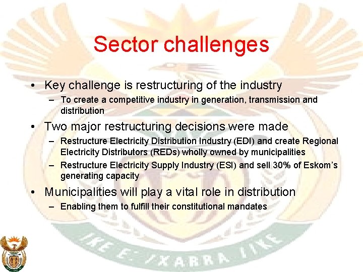 Sector challenges • Key challenge is restructuring of the industry – To create a
