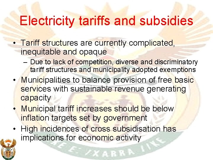 Electricity tariffs and subsidies • Tariff structures are currently complicated, inequitable and opaque –