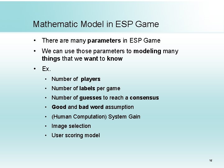 Mathematic Model in ESP Game • There are many parameters in ESP Game • Mathematic Model in ESP Game • There are many parameters in ESP Game •