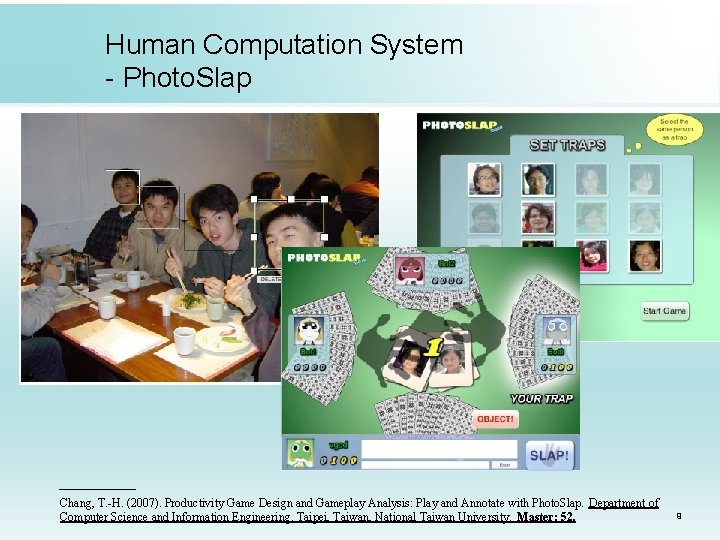 Human Computation System - Photo. Slap Chang, T. -H. (2007). Productivity Game Design and Human Computation System - Photo. Slap Chang, T. -H. (2007). Productivity Game Design and