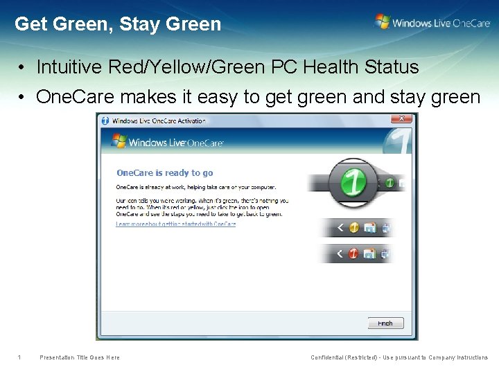 Get Green, Stay Green • Intuitive Red/Yellow/Green PC Health Status • One. Care makes