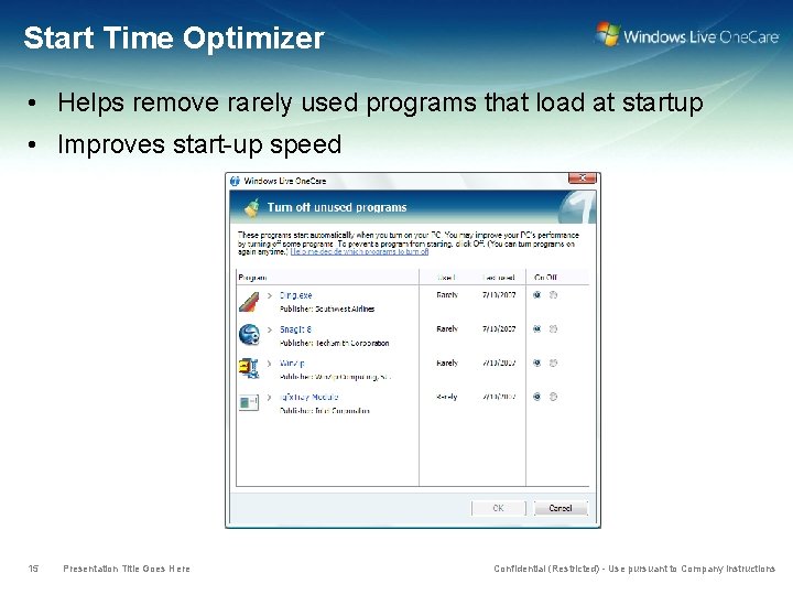 Start Time Optimizer • Helps remove rarely used programs that load at startup •