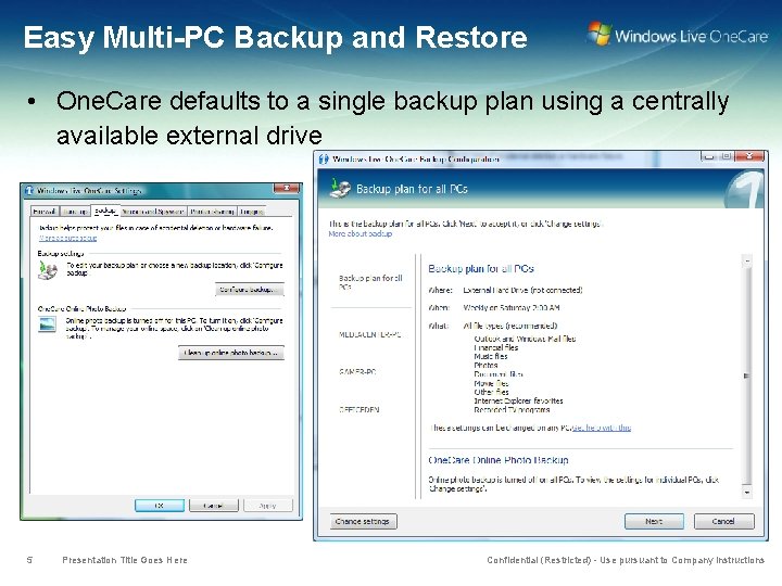 Easy Multi-PC Backup and Restore • One. Care defaults to a single backup plan