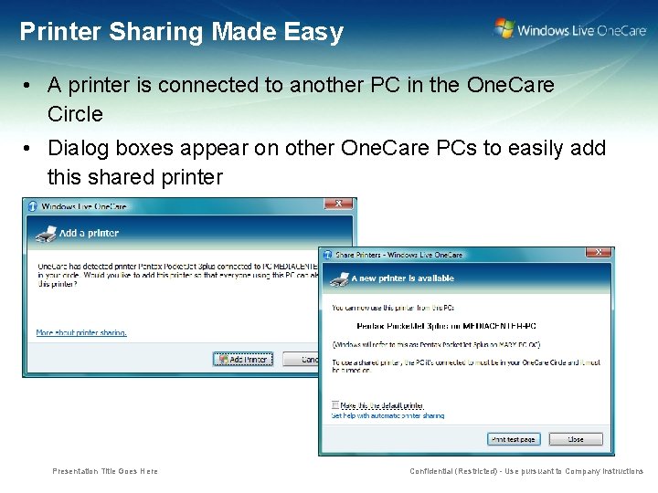 Printer Sharing Made Easy • A printer is connected to another PC in the
