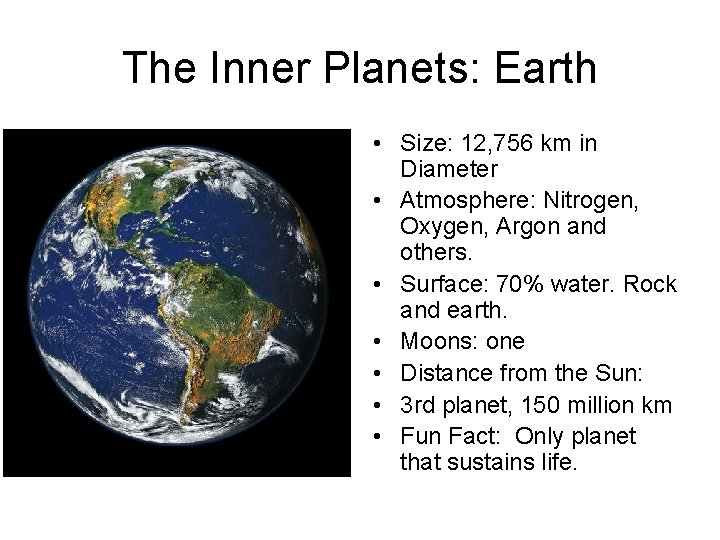 The Inner Planets: Earth • Size: 12, 756 km in Diameter • Atmosphere: Nitrogen,