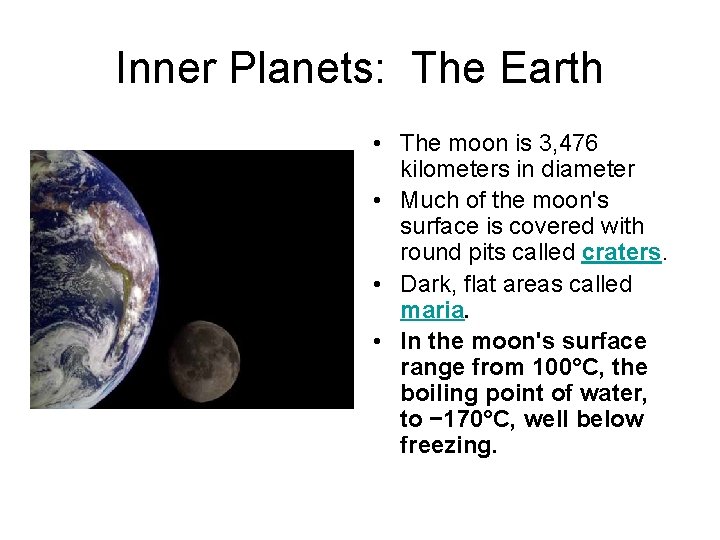 Inner Planets: The Earth • The moon is 3, 476 kilometers in diameter •