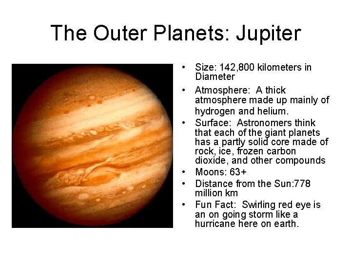 The Outer Planets: Jupiter • Size: 142, 800 kilometers in Diameter • Atmosphere: A