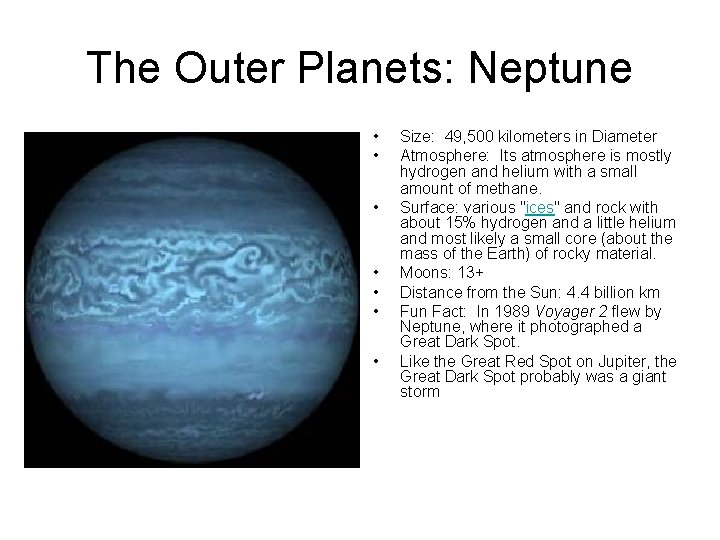 The Outer Planets: Neptune • • Size: 49, 500 kilometers in Diameter Atmosphere: Its