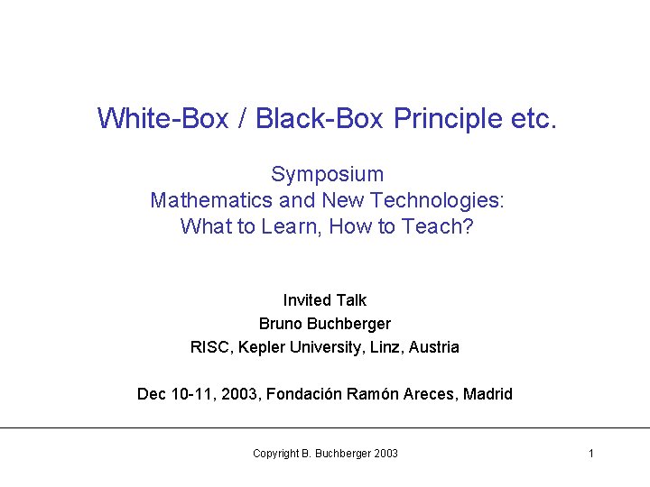 White-Box / Black-Box Principle etc. Symposium Mathematics and New Technologies: What to Learn, How