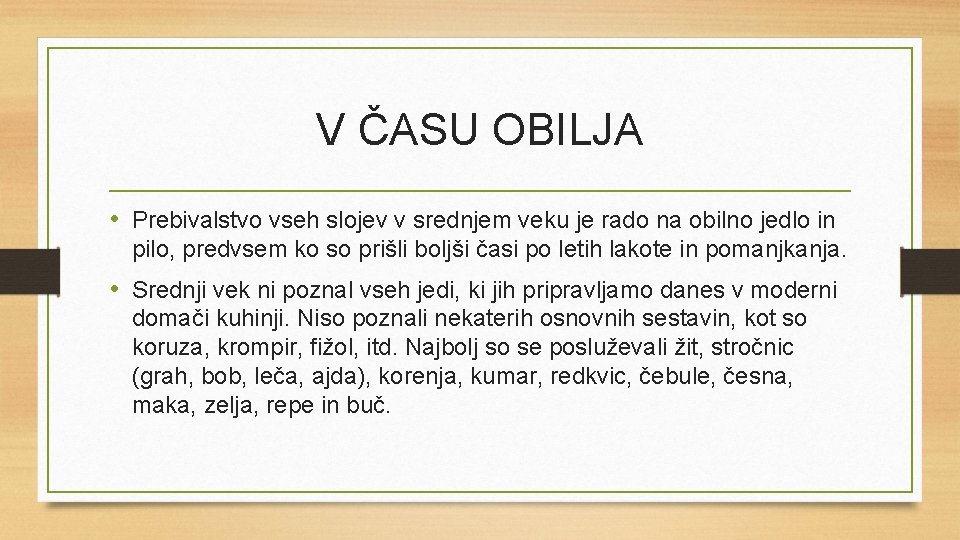 V ČASU OBILJA • Prebivalstvo vseh slojev v srednjem veku je rado na obilno