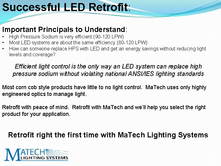 Successful LED Retrofit: Important Principals to Understand: • • • High Pressure Sodium is