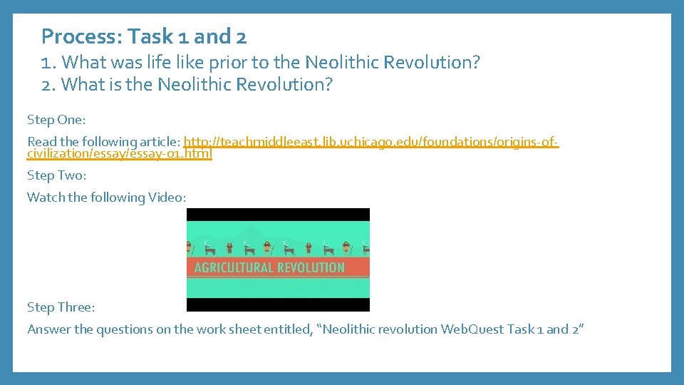 Process: Task 1 and 2 1. What was life like prior to the Neolithic