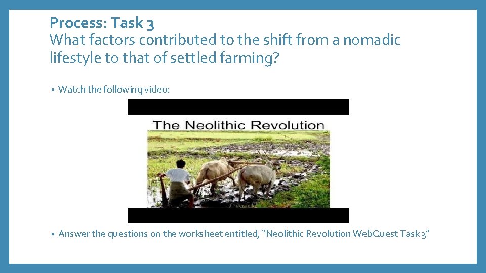 Process: Task 3 What factors contributed to the shift from a nomadic lifestyle to