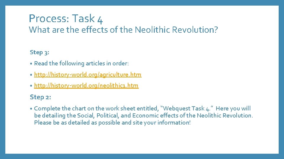 Process: Task 4 What are the effects of the Neolithic Revolution? Step 3: •